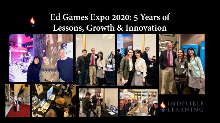 Ed Games Expo 2020: 5 Years of Lessons, Growth & Innovation - Indelible Learning Ed Games Expo 2020: 5 Years of Lessons, Growth & Innovation